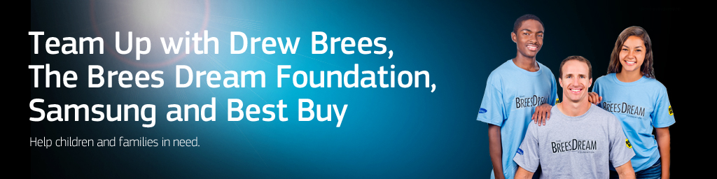 Team Up with Drew Brees, The Brees Dream Foundation, Samsung and Best Buy